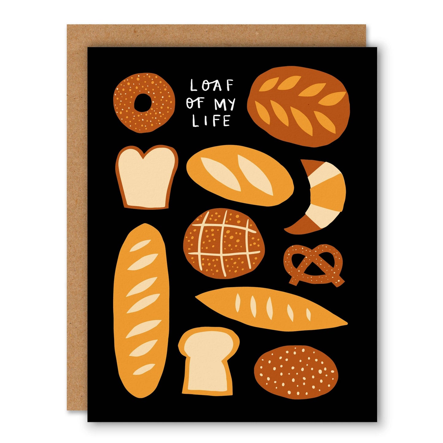 "Loaf of My Life" Love & Friendship Greeting Card