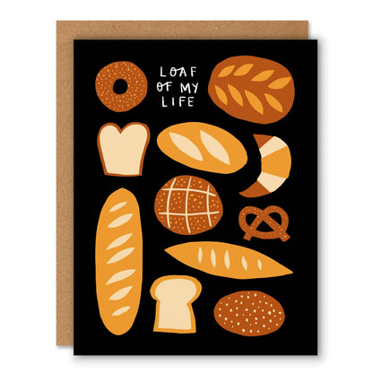 "Loaf of My Life" Love & Friendship Greeting Card