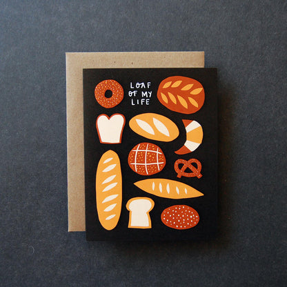 "Loaf of My Life" Love & Friendship Greeting Card